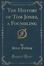 The History of Tom Jones, a Foundling, Vol. 3 of 4 (Classic Reprint)