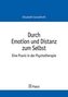 Durch Emotion und Distanz zum Selbst