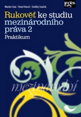 Rukověť ke studiu mezinárodního práva 2 Praktikum Rukověť ke studiu mezinárodního práva 2 Praktikum