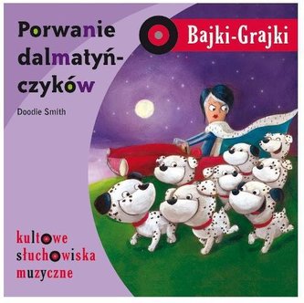 Bajki - Grajki. Porwanie dalmatyńczyków CD