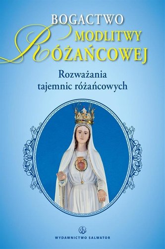 Bogactwo modlitwy różańcowej Bogactwo modlitwy różańcowej