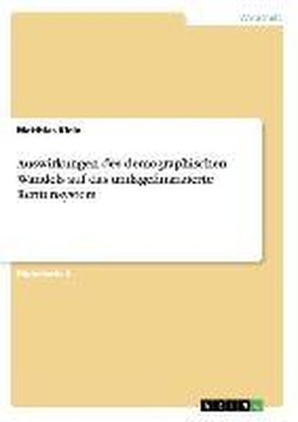Auswirkungen des demographischen Wandels auf das umlagefinanzierte Rentensystem