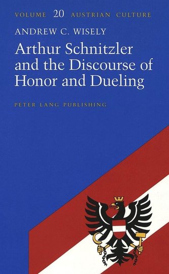 Arthur Schnitzler and the Discourse of Honor and Dueling