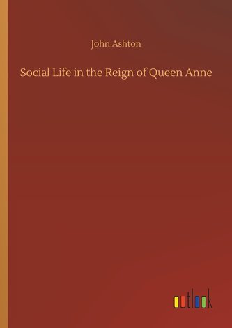 Social Life in the Reign of Queen Anne