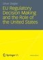 EU Regulatory Decision Making and the Role of the United States