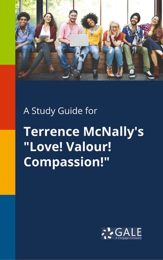A Study Guide for Terrence McNally's \"Love! Valour! Compassion!\"
