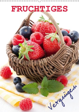 Fruchtiges Vergnügen (Wandkalender 2021 DIN A2 hoch)
