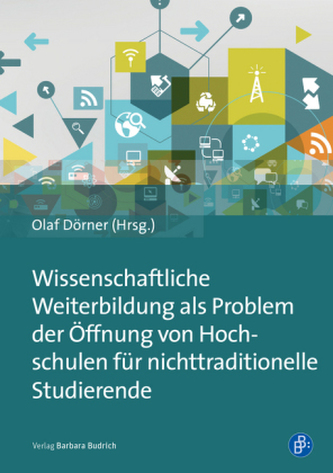 Wissenschaftliche Weiterbildung als Problem der Öffnung von Hochschulen für nichttraditionelle Studierende