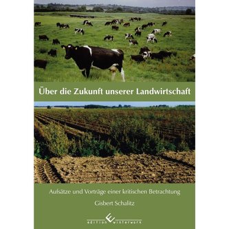 Über die Zukunft unserer Landwirtschaft