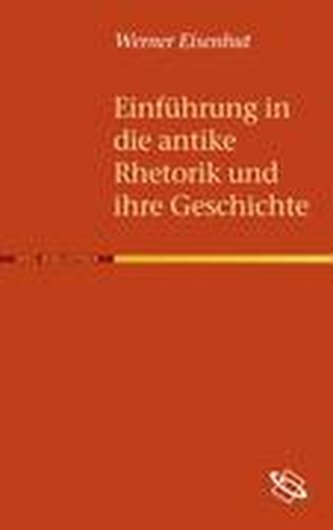 Einführung in die antike Rhetorik und ihre Geschichte