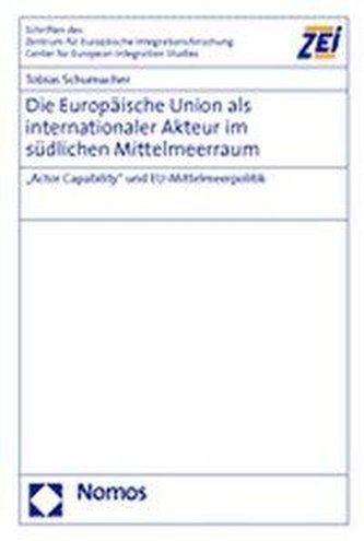 Die Europäische Union als internationaler Akteur im südlichen Mittelmeerraum
