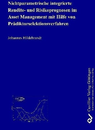 Nichtparametrische integrierte Rendite- und Risikoprognosen im Asset Management mit Hilfe von Prädiktorselektionsverfahren