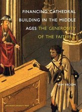 Vroom, W: Financing Cathedral Building in the Middle Ages