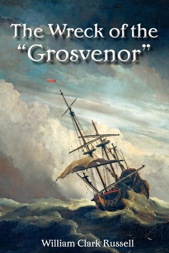 The Wreck of the \"Grosvenor\"