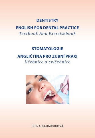 Stomatologie - Angličtina pro zubní praxi - učebnice a cvičebnice / Dentistry English for Dental practice - Textbook And Exercisebook