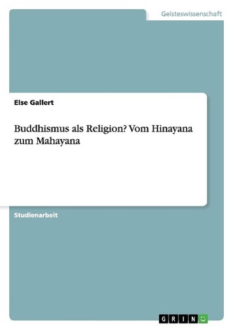 Buddhismus als Religion? Vom Hinayana zum Mahayana