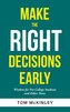 Make the Right Decisions Early