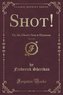 Shot!, Vol. 1 of 2