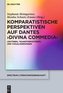 Komparatistische Perspektiven auf Dantes 'Divina Commedia'