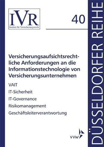 Versicherungsaufsichtsrechtliche Anforderungen an die Informationstechnologie von Versicherungsunternehmen