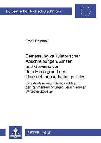 Bemessung kalkulatorischer Abschreibungen, Zinsen und Gewinne vor dem Hintergrund des Unternehmenserhaltungszieles