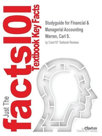 Studyguide for Financial & Managerial Accounting by Warren, Carl S., ISBN 9781285584553