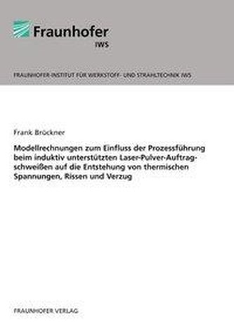 Modellrechnungen zum Einfluss der Prozessführung beim induktiv unterstützten Laser-Pulver-Auftragschweißen auf die Entstehung vo