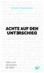 Achte auf den Unterschie