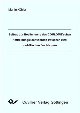Beitrag zur Bestimmung des COULOMB'schen Haftreibungkoeffizienten zwischen zwei metallischen Festkörpern