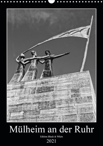 Mülheim an der Ruhr Edition Black & White 2021 (Wandkalender 2021 DIN A3 hoch)