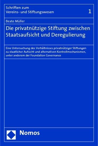 Die privatnützige Stiftung zwischen Staatsaufsicht und Deregulierung