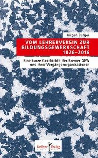 Vom Lehrerverein zur Bildungsgewerkschaft 1826 -2016