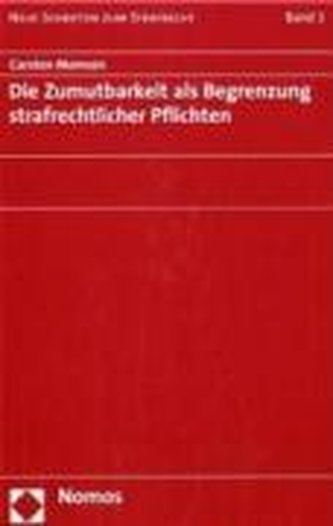 Die Zumutbarkeit als Begrenzung strafrechtlicher Pflichten
