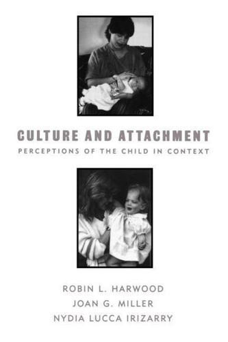 Culture and Attachment: Perceptions of the Child in Context