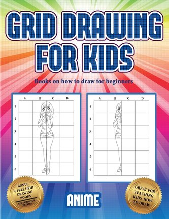 Books on how to draw for beginners (Grid drawing for kids - Anime): This book teaches kids how to draw using grids