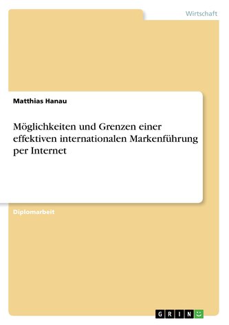 Möglichkeiten und Grenzen einer effektiven internationalen Markenführung per Internet