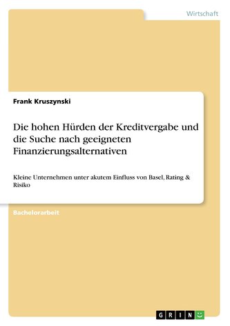 Die hohen Hürden der Kreditvergabe und die Suche nach geeigneten Finanzierungsalternativen