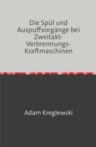Die Spül- und Auspuffvorgange bei Zweitakt-Verbrennungs-Kraftmaschinen