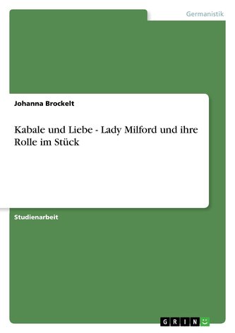 Kabale und Liebe - Lady Milford und ihre Rolle im Stück