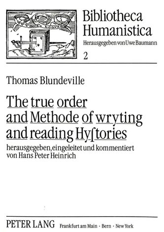 The true order and Methode of wryting and reading Hystories