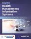 Adaptive Health Management Information Systems: Concepts, Cases, and Practical Applications: Concepts, Cases, and Practical Appl