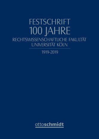 Festschrift 100 Jahre Rechtswissenschaftliche Universität Köln