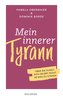 Mein innerer Tyrann. Über die Kunst, sich selbst nicht im Weg zu stehen. Frei und selbstbestimmt leben - so klappt's! Denkmuster