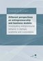Different perspectives on entrepreneurship and business models: Investigating entrepreneurial behavior in startups, academia and