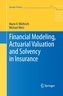 Financial Modeling, Actuarial Valuation and Solvency in Insurance
