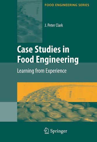 Case Studies in Food Engineering: Learning from Experience