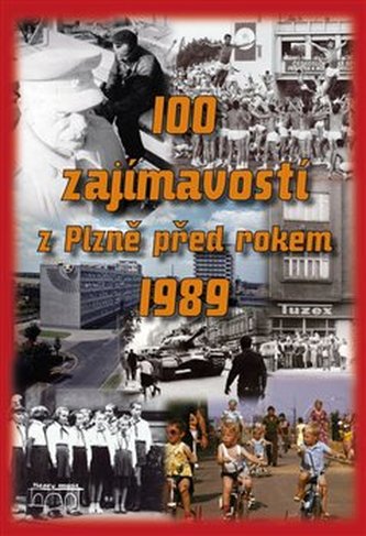100 zajímavostí z Plzně před rokem 1989