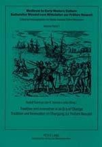 Tradition and Innovation in an Era of Change- Tradition und Innovation im Übergang zur Frühen Neuzeit