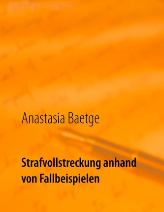Strafvollstreckung anhand von Fallbeispielen