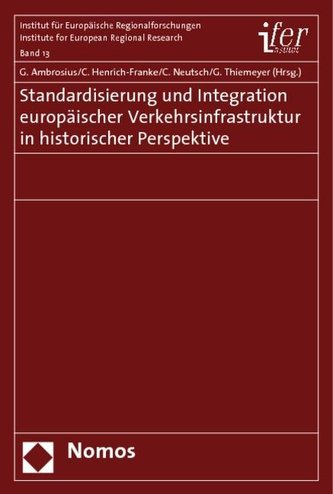 Standardisierung und Integration europäischer Verkehrsinfrastruktur in historischer Perspektive